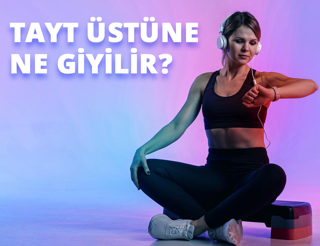 Tayt Kombinl Rehberi: Tayt Üstüne Ne Giyilir?